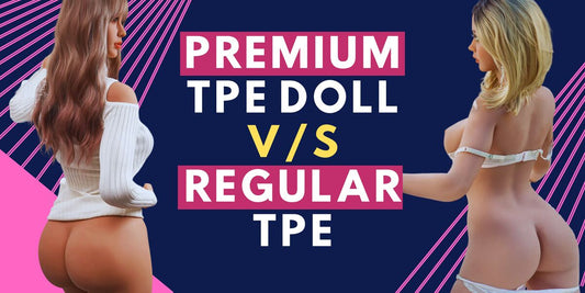 Premium TPE Vs. Standard TPE Vs. Jiggly TPE: What To Choose?