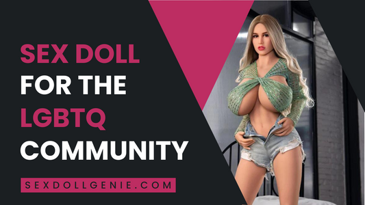 Sex Dolls For the LGBTQ Community