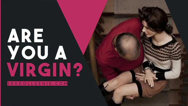 Are Sex Dolls Good For Virgins?