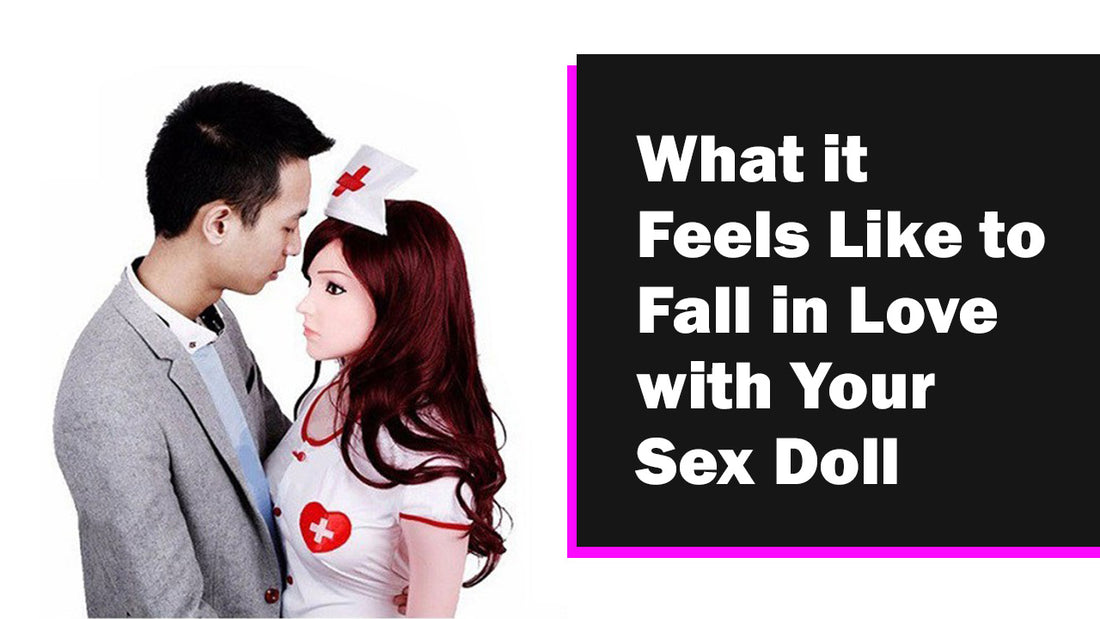 Fall in Love with your Sex Doll