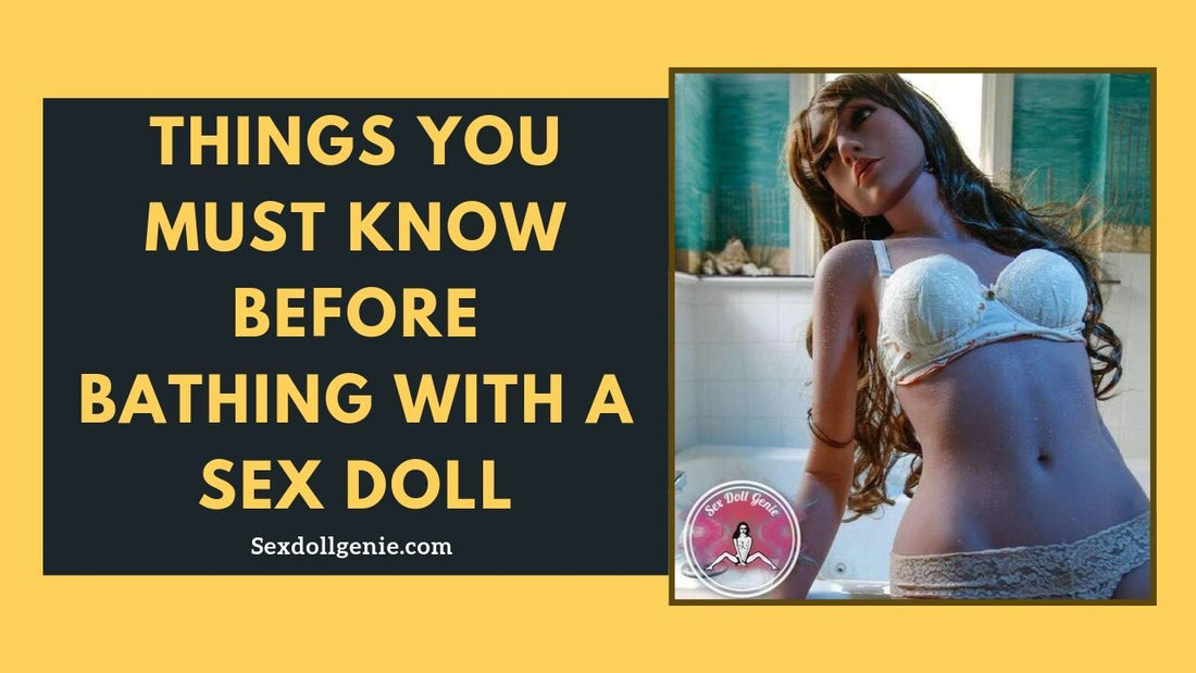 What You Must Know Before Bathing with a Sex Doll?