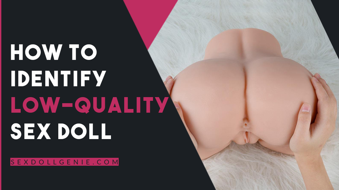 How to Identify Low-Quality Sex Doll