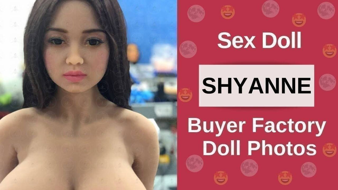 Customer Factory Sex Doll Photos SHYANNE – 161 CM | 5' 2" - E CUP – 6YE Doll-Sex Doll Genie