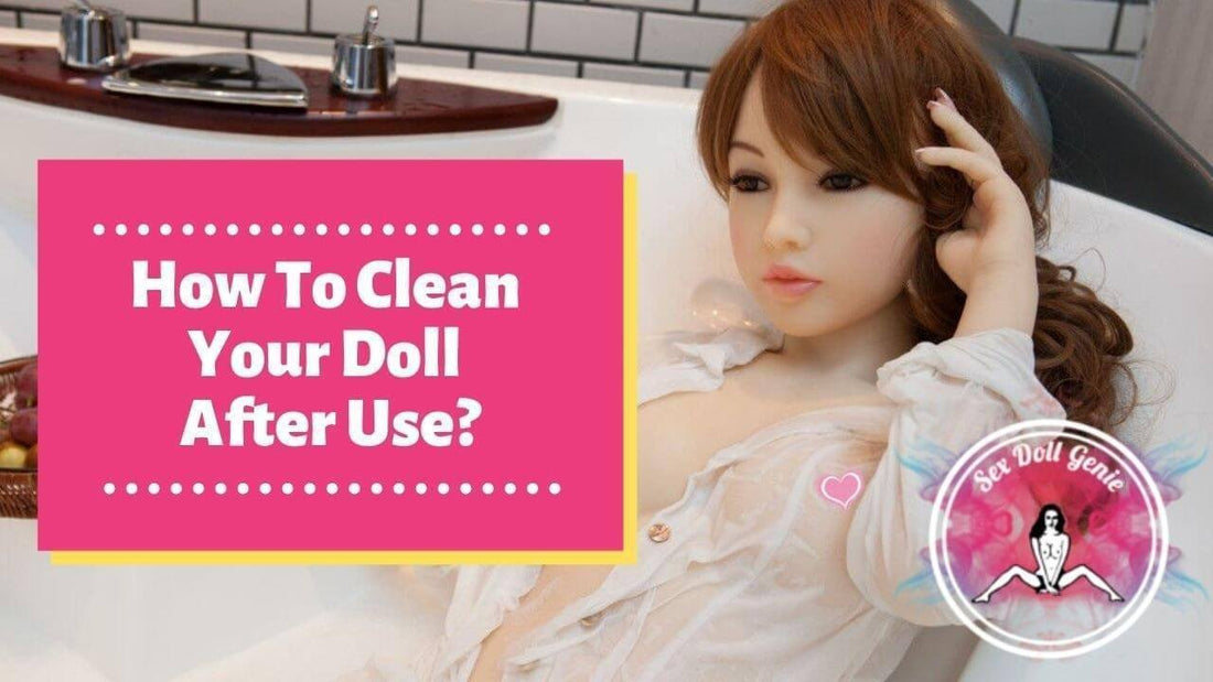 How to Clean your Doll after Use?-Sex Doll Genie