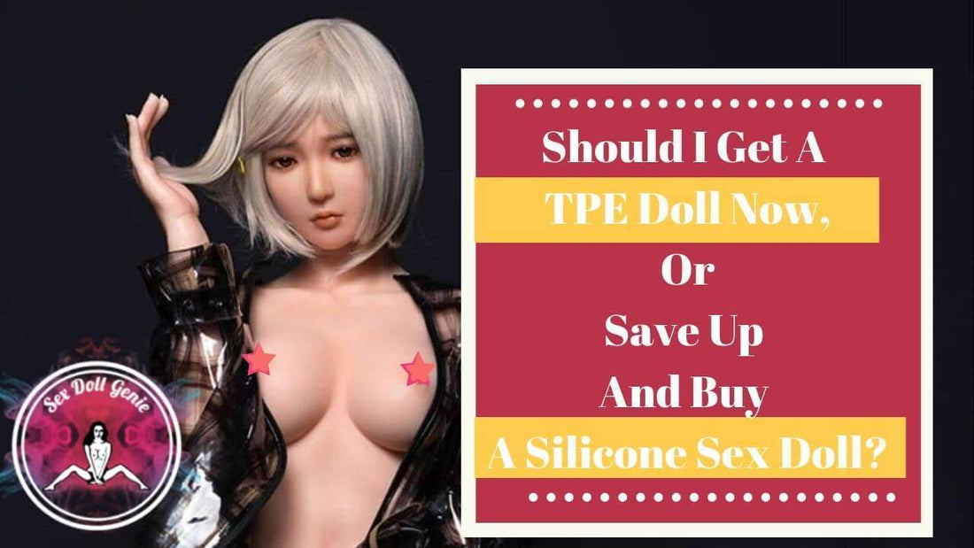 TPE sex doll VS Silicone sex doll