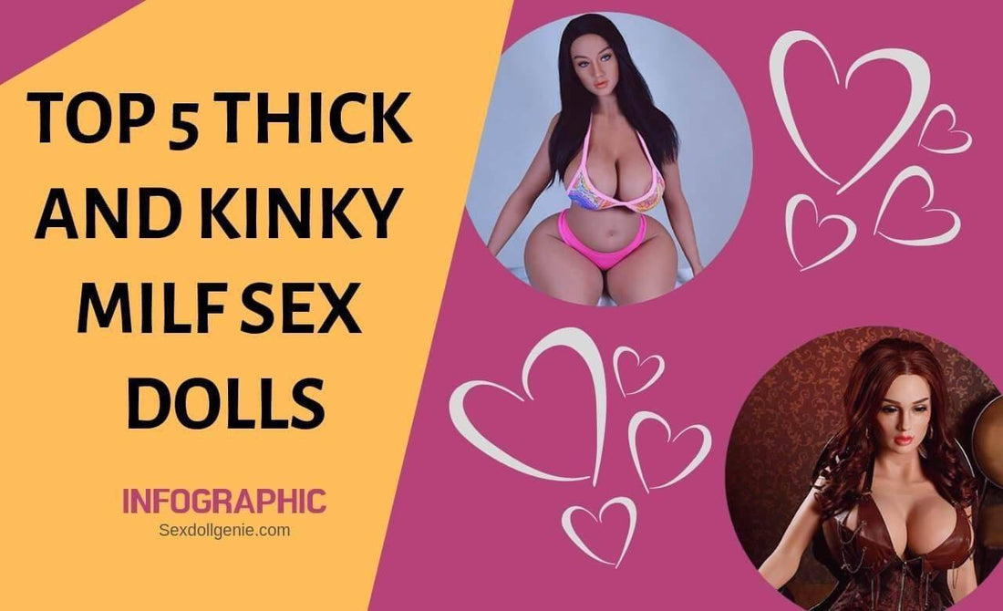 TOP 5 THICK AND KINKY MILF SEX DOLLS-Sex Doll Genie